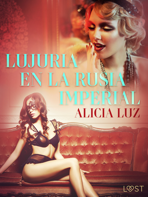 Title details for Lujuria en la Rusia imperial--Relato erótico by Alicia Luz - Available